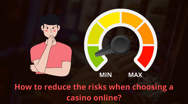 How to reduce the risks when choosing a casino online