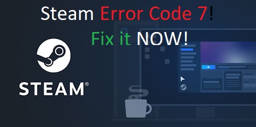 Steam Error Code 7: Here’s How to Fix it!