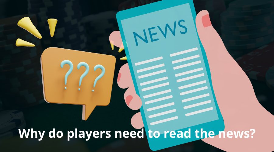 Why do players need to read the news