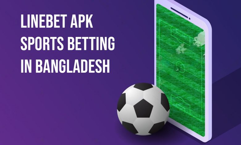 Linebet APK sports betting in Bangladesh